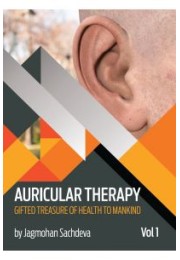 Auricular Therapy  Vol 1 : Gifted Treasure of Health to Mankind