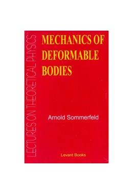 Lectures On Theoretical Physics: Mechanics of Deformable Bodies