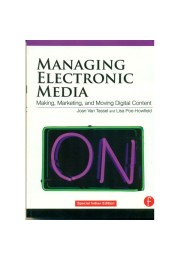 Managing Electronic Media Making Marketing and Moving Digital Content