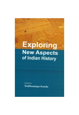 EXPLORING NEW ASPECTS OF INDIAN HISTORY