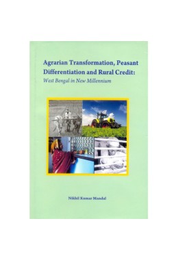 Agrarian Transformation, Peasant Differentiation and Rural Credit : West Bengal in New Millennium