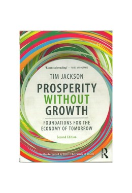 Prosperity without Growth Foundations for the Economy of Tomorrow 2/Ed