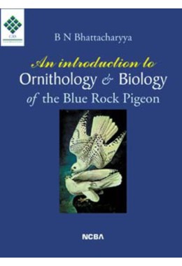 AN INTRODUCTION TO ORNITHOLOGY AND BIOLOGY OF THE BLUE ROCK PIGEON