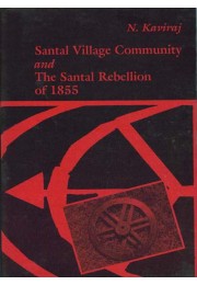 SANTAL VILLAGE COMMUNITY AND THE SANTAL REBELLION OF 1855