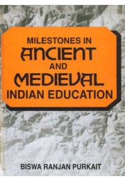 MILESTONES IN ANCIENT AND MEDIEVAL INDIAN EDUCATION