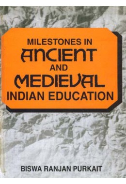 MILESTONES IN ANCIENT AND MEDIEVAL INDIAN EDUCATION