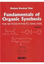 FUNDAMENTALS OF ORGANIC SYNTHESIS THE RETROSYNTHETIC ANALYSIS %5BVOL II%5D