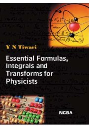 ESSENTIAL FORMULAS%2C INTEGRALS AND TRANSFORMS FOR PHYSICISTS