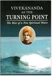 Vivekananda as the Turning Point: The Rise of a New Spiritual Wave