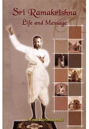 			Sri Ramakrishna: Life and Message