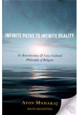 			Infinite Paths To Infinite Reality: Sri Ramakrishna & Cross-Cultural Philosophy of Religion