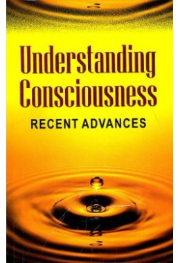 			Understanding Consciousness – Recent Advances