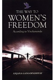 			The Way to Womenâ€™s Freedom:According to Vivekananda