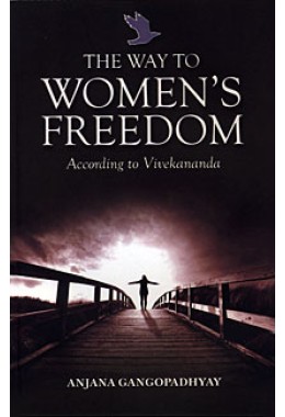 			The Way to Womenâ€™s Freedom:According to Vivekananda