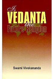 			Is Vedanta the Future Religion?