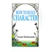 			How To Build Character