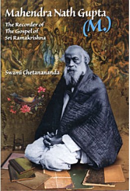 			Mahendranath Gupta: The recorder of The Gospel of Sri Ramakrishna