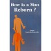 			How Is a Man Reborn?