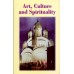 Art, Culture and Spirituality: An Anthology from the Prabuddha Bharata Art, Culture and Spirituality: An Anthology from the Prabuddha Bharata
