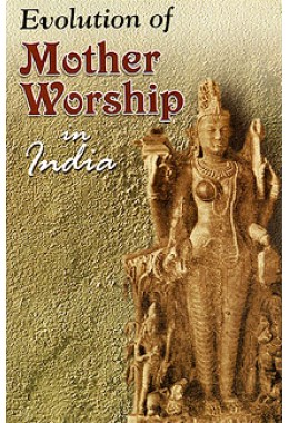 			Evolution of Mother Worship in India