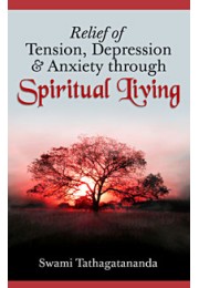 			Spiritual Living: How it helps in the Relief of Tension, Depression, and Anxiety