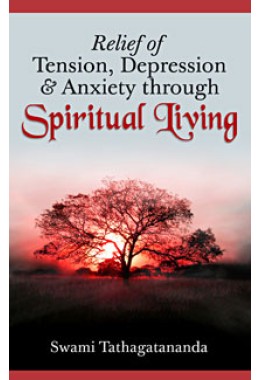 			Spiritual Living: How it helps in the Relief of Tension, Depression, and Anxiety