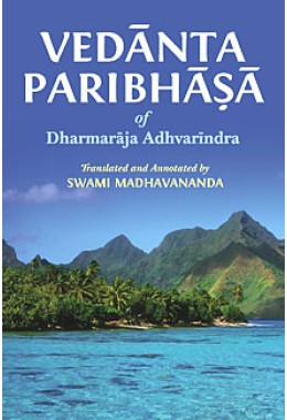 			Vedanta Paribhasha: of Dharmaraja Adhvarindra