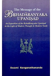 			The Message of the Brihadaranyaka Upanishad