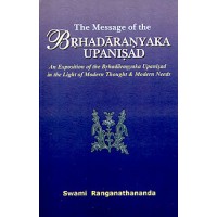 			The Message of the Brihadaranyaka Upanishad