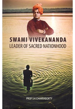 			Swami Vivekananda: Leader of Sacred Nationhood