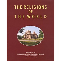 			The Religions of the World: Proceedings of the Sri Ramakrishna Centenary Parliament of Religions