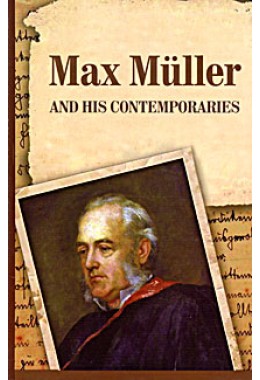 			Max Muller and his Contemporaries