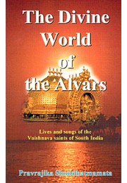 			The Divine World of the Alvars: Lives and Songs of the Vaishnava Saints of South India