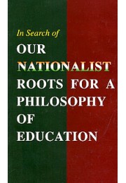 			Our Nationalist Roots for a Philosophy of Education: Papers read at a Seminar on 12 April 2003