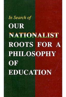 			Our Nationalist Roots for a Philosophy of Education: Papers read at a Seminar on 12 April 2003