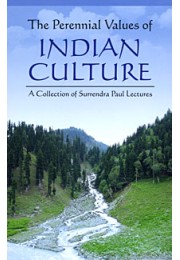 			The Perennial Values of Indian Culture: A Collection of Annual Surendra Paul Lectures