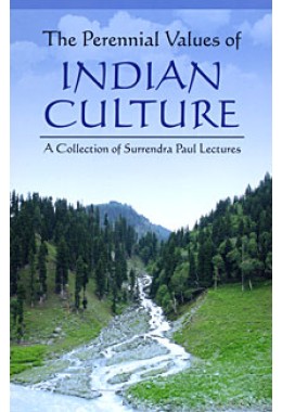 			The Perennial Values of Indian Culture: A Collection of Annual Surendra Paul Lectures