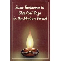 			Some Responses to Classical Yoga in the Modern Period