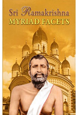 			Sri Ramakrishna: Myriad Facets