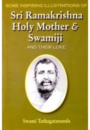 			Some Inspiring Illustrations of Sri Ramakrishna Holy Mother & Swamiji and their love