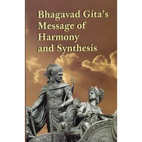			Bhagavad Gita’s Message of Harmony and Synthesis