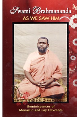 			Swami Brahmananda As We Saw Him: Reminiscences of Monastic and Lay Devotees