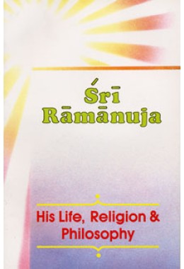 			Sri Ramanuja â€“ His Life, Religion & Philosophy