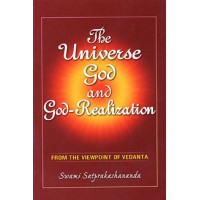 			The Universe, God, and God-Realization: From the Viewpoint of Vedanta