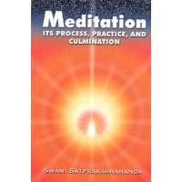 			Meditation: Its Process, Practice and Culmination