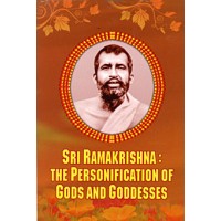 			Sri Ramakrishna: The Personification of Gods and Goddesses