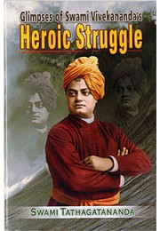 			Glimpses of Swami Vivekanandaâ€™s Heroic Struggle