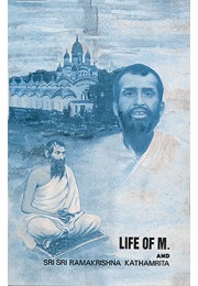Life of M. and Sri Sri Ramakrishna Kathamrita Life of M. and Sri Sri Ramakrishna Kathamrita