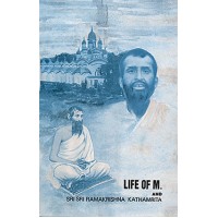 			Life of M. and Sri Sri Ramakrishna Kathamrita