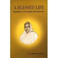 A Blessed Life: Biography of Pravrajika Bharatiprana